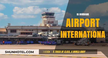 Is Burbank Airport International? Exploring Bob Hope Airport's Global Status