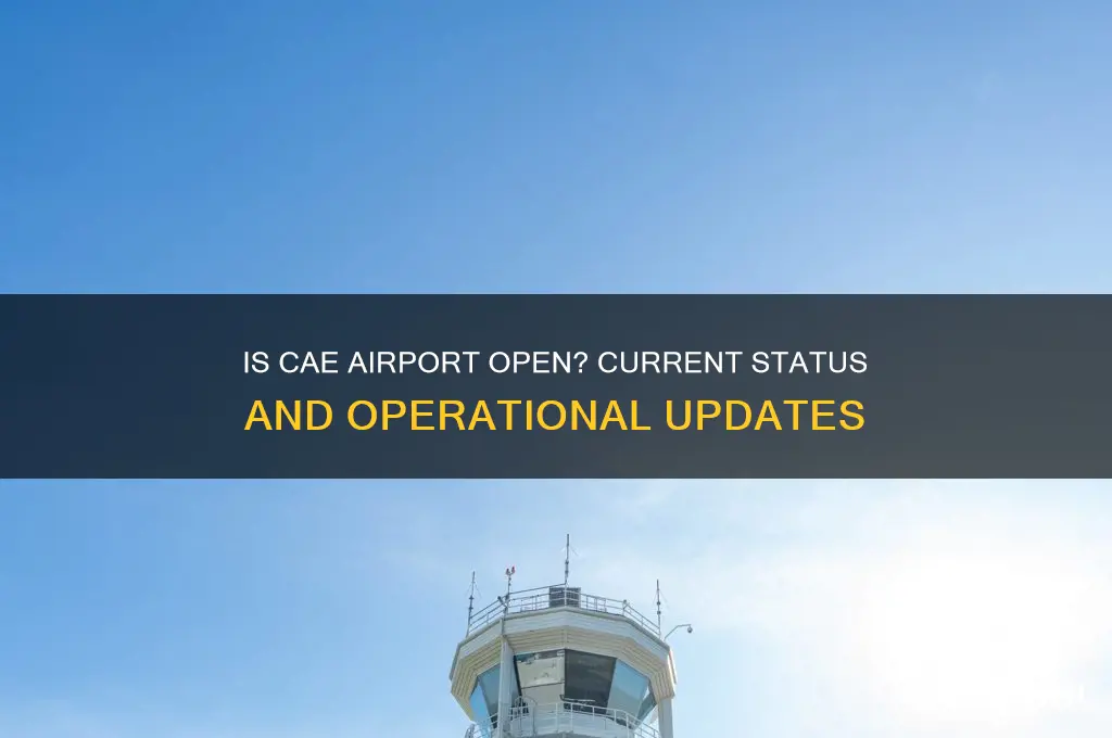 is cae airport open