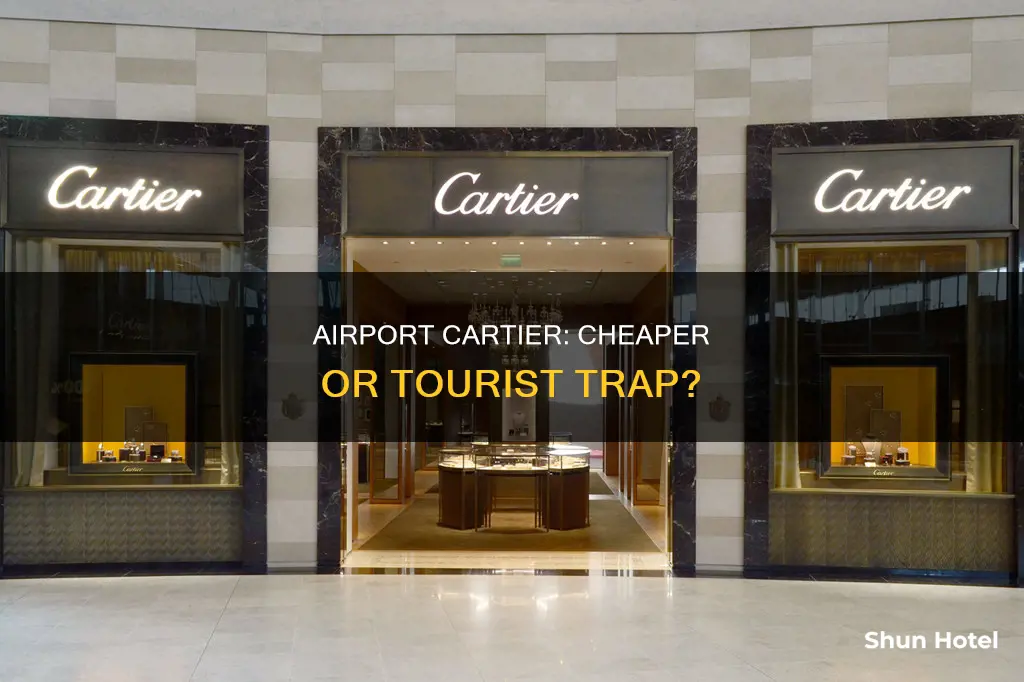 is cartier cheaper at the airport