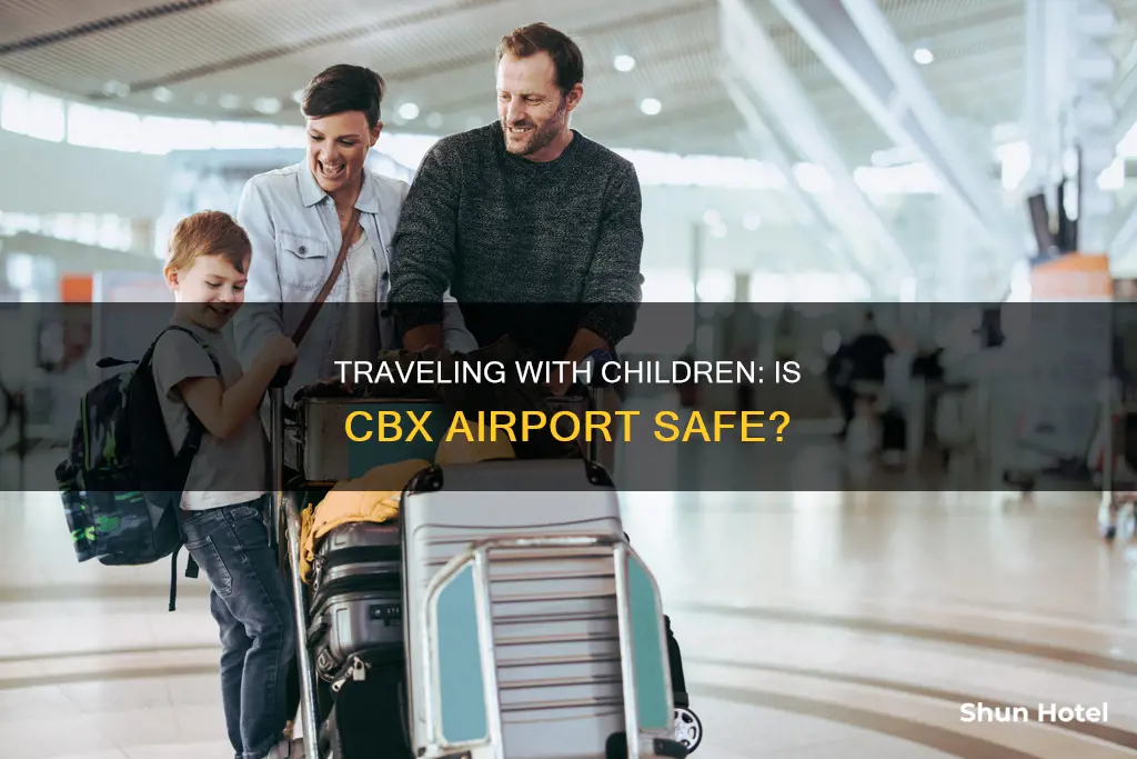 is cbx airport safe with children