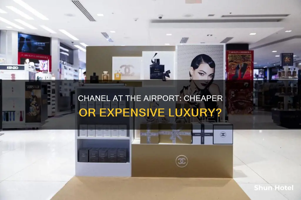 is chanel cheaper at the airport