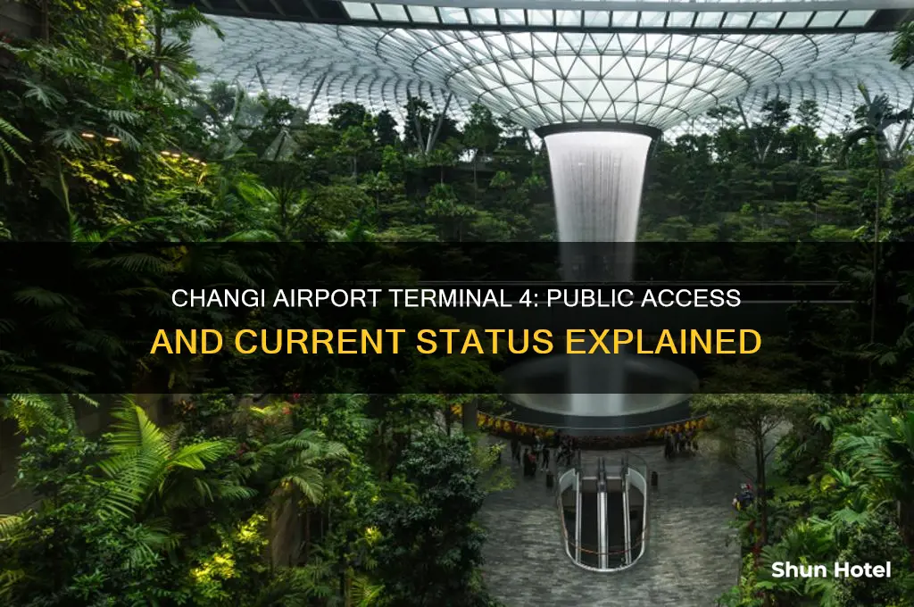 is changi airport terminal 4 open to public