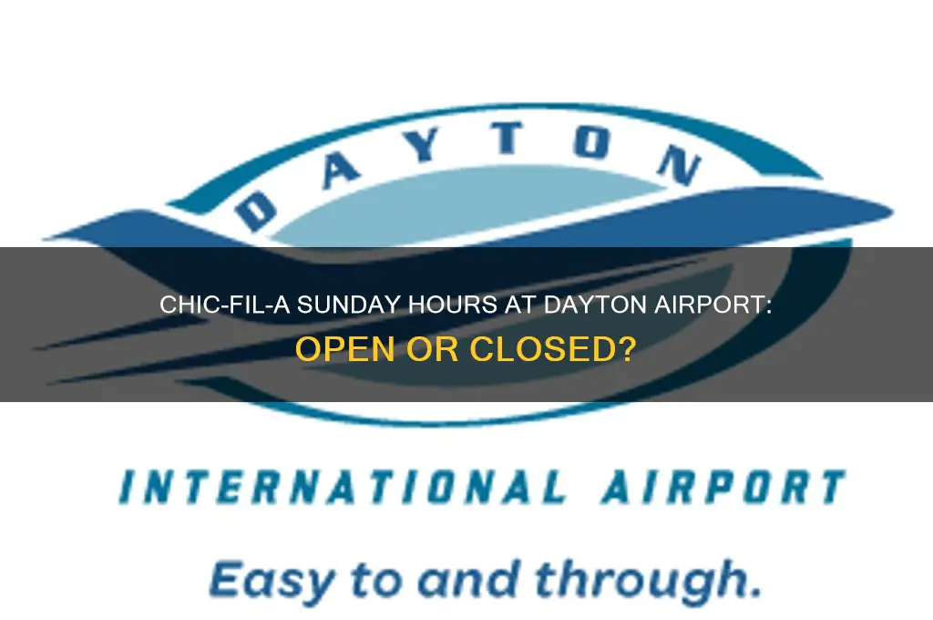 is chic fil a open on sundays in dayton airport