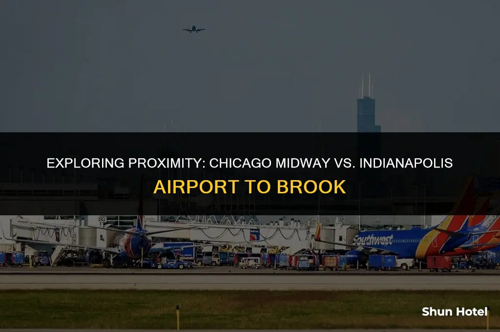is chicago midway or indianapolis airport closest to brook in