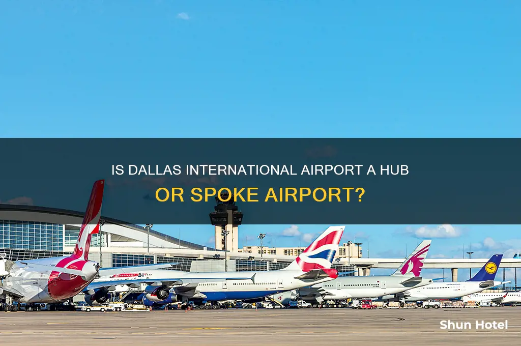 is dallas international airport a hub or spoke airort
