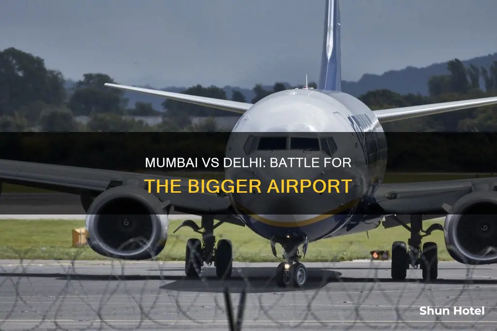 is delhi airport bigger than mumbai
