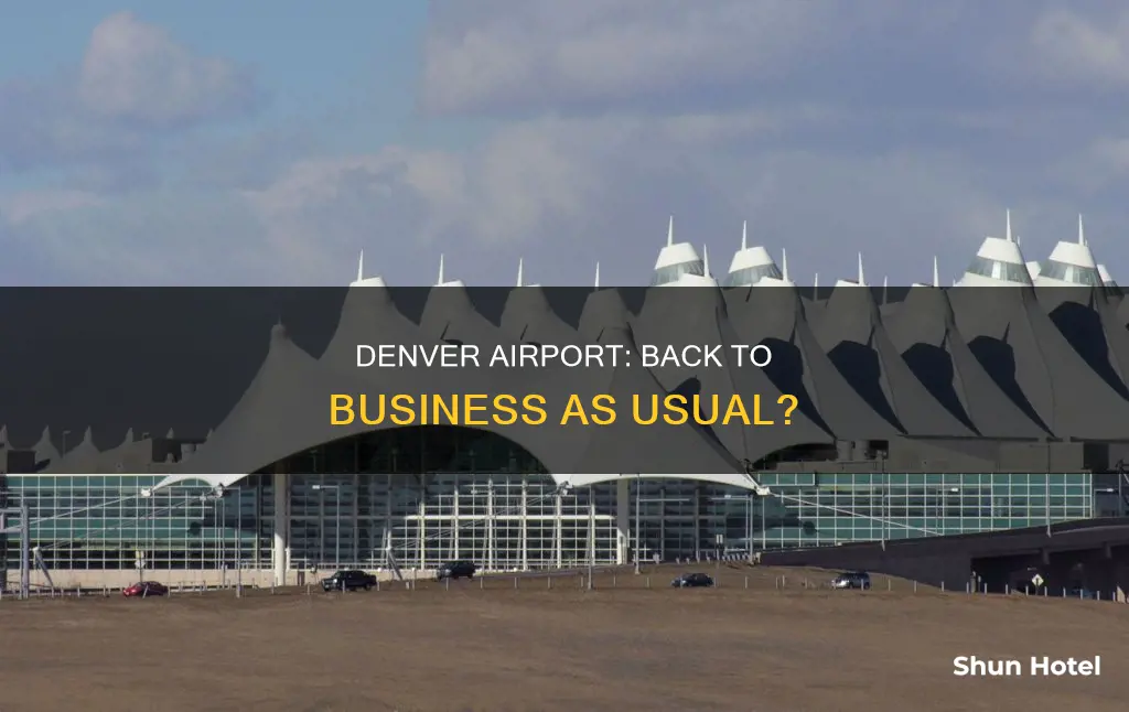 is denver airport back to normal