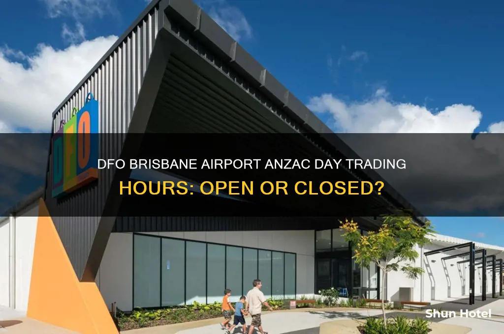 is dfo brisbane airport open anzac day