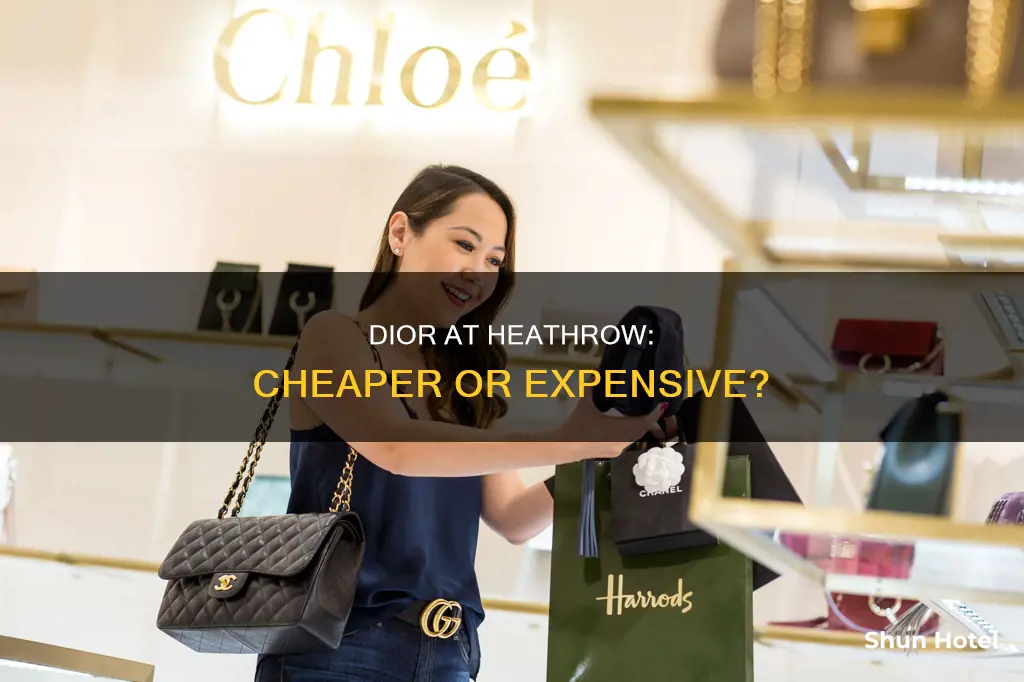is dior cheaper at heathrow airport