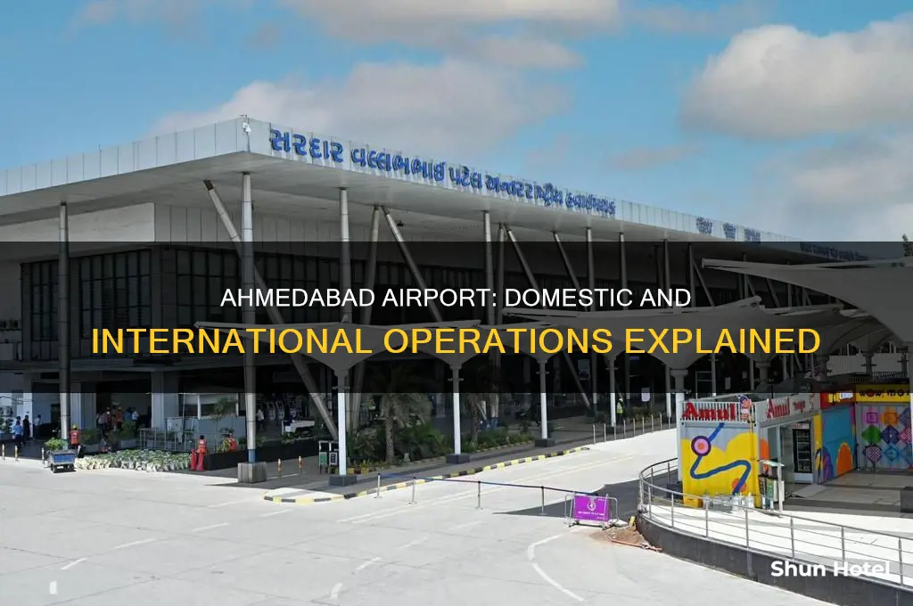 is domestic and international airport same in ahmedabad