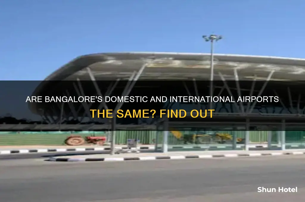 is domestic and international airport same in bangalore