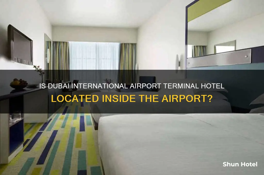 is dubai international airport terminal hotel isin airport itself
