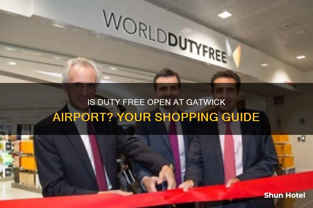 is duty free open at gatwick airport