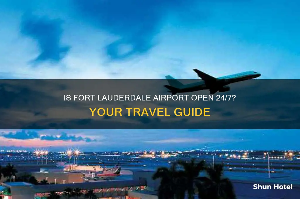 is fort lauderdale airport open 24 hours