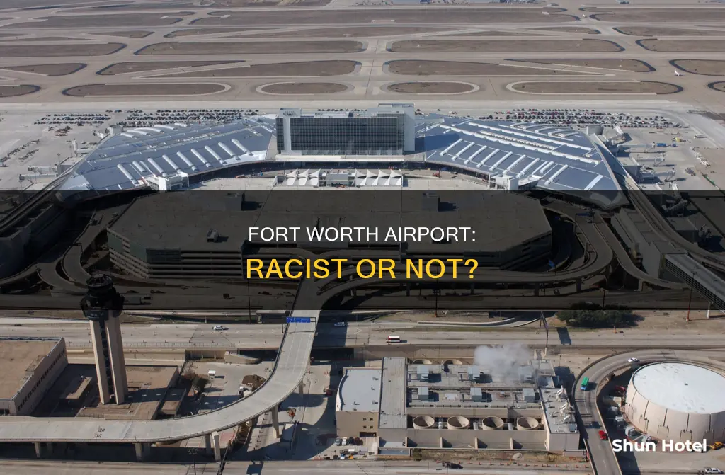 is fort worth texas airport racist