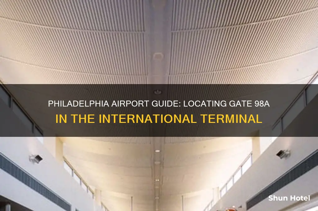 is gate 98a in philadelphia airport in the international terminal