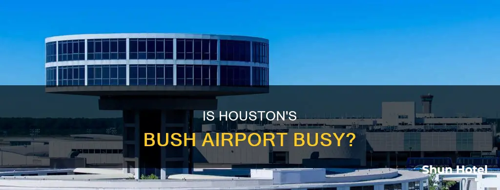 is george bush intercontinental airport busy