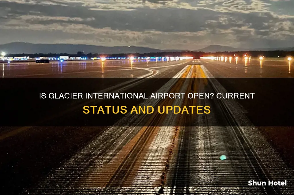 is glacier international airport open