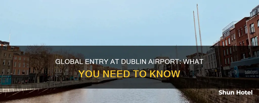 is global entry at dublin airport
