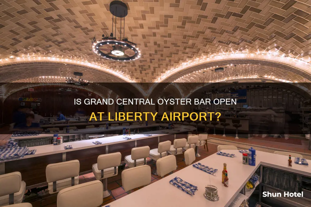 is grand central oyster bar in liberty airport open