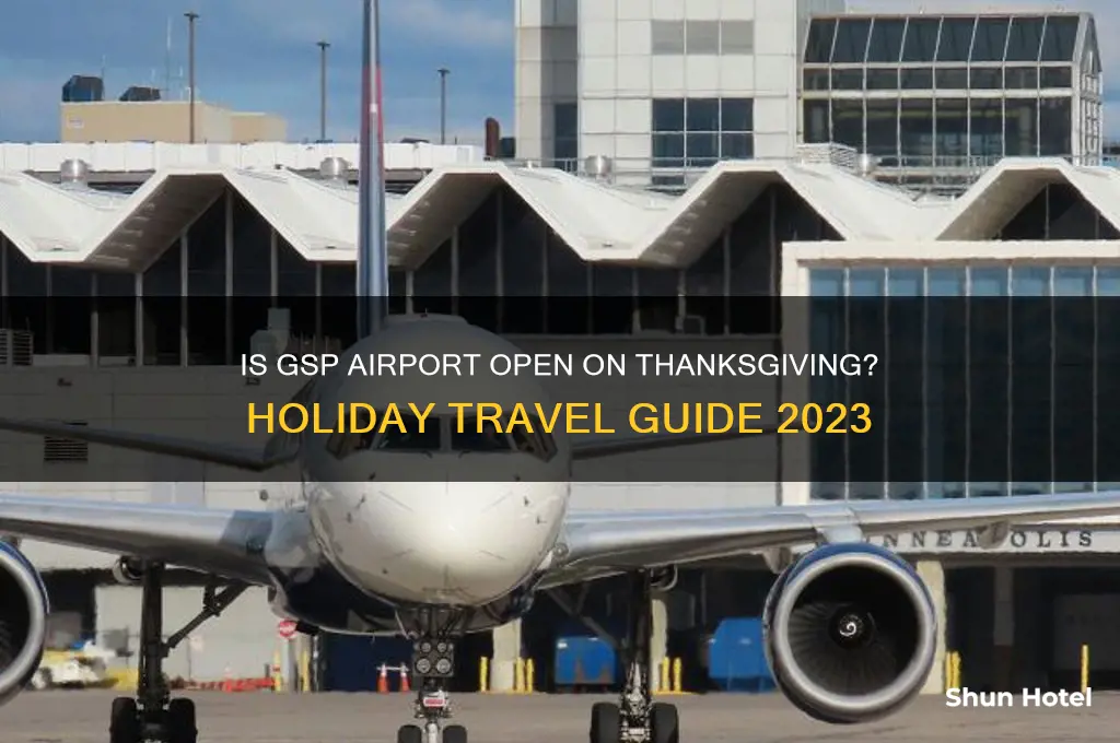 is gsp airport open thanksgiving
