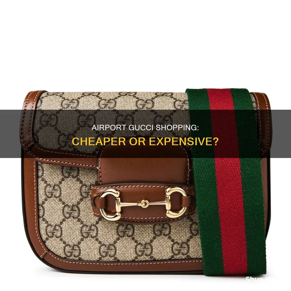 is gucci cheaper at the airport