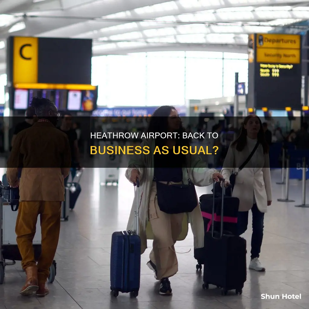 is heathrow airport back to normal