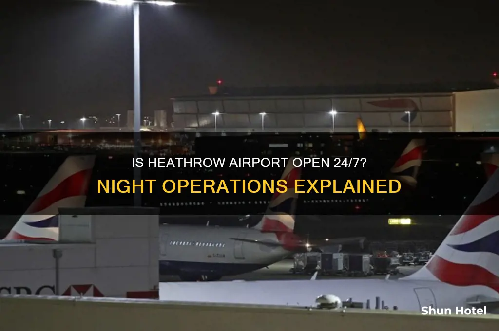 is heathrow airport open all night