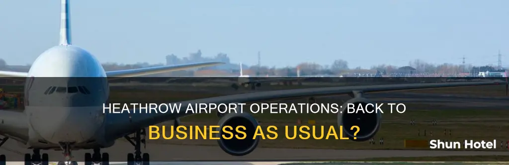is heathrow airport running as normal