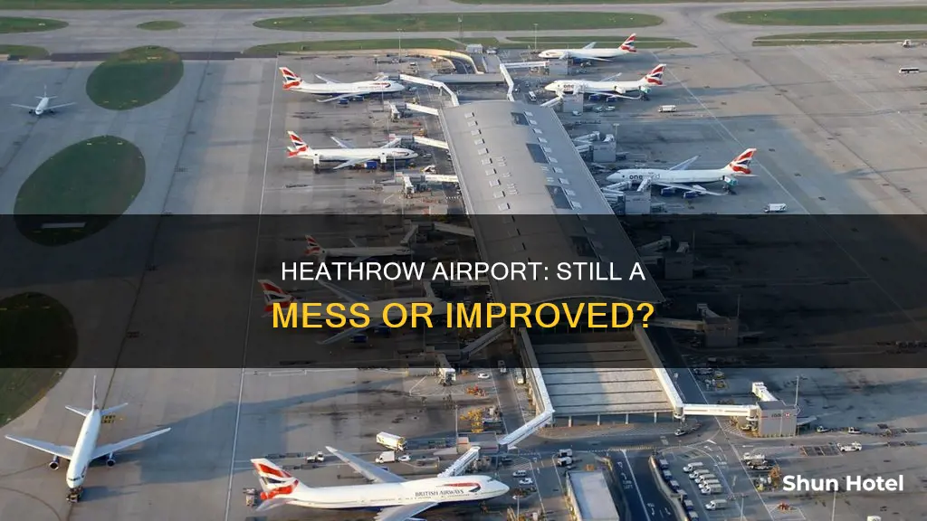is heathrow airport still a mess