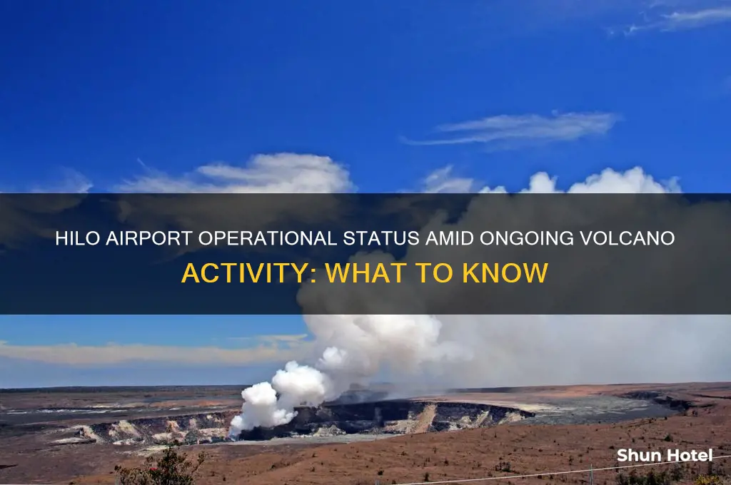 is hilo airport open because of the volcano