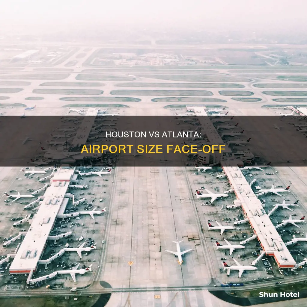 is houston airport bigger than atlanta