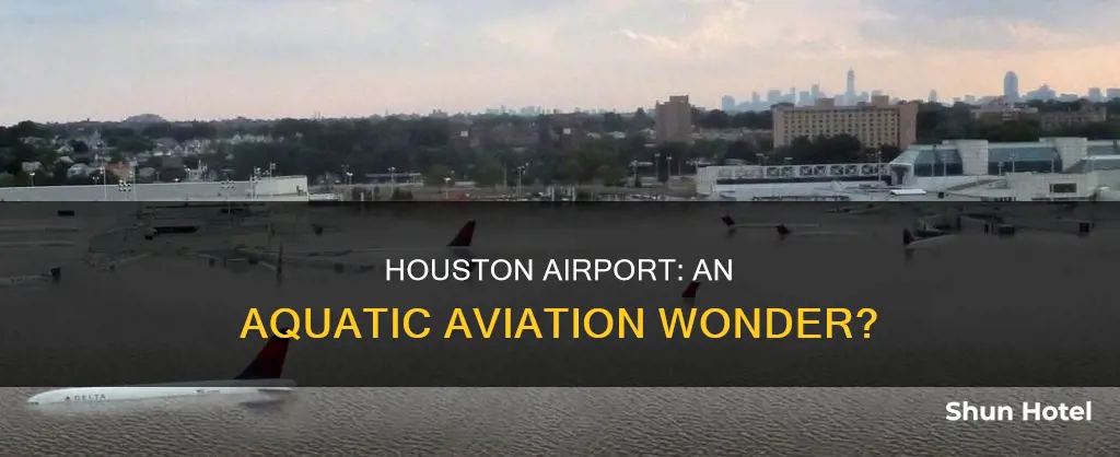 is houston airport on the water