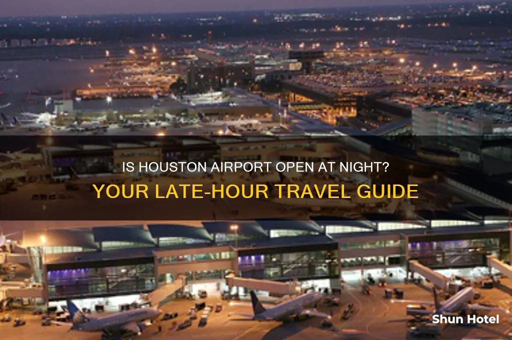 is houston airport open during night