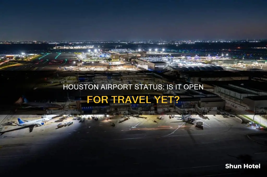 is houston airport open yet