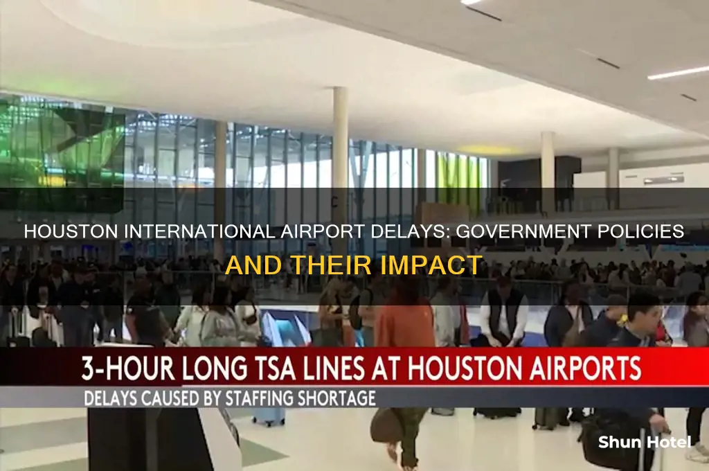 is houston international airport delays with government