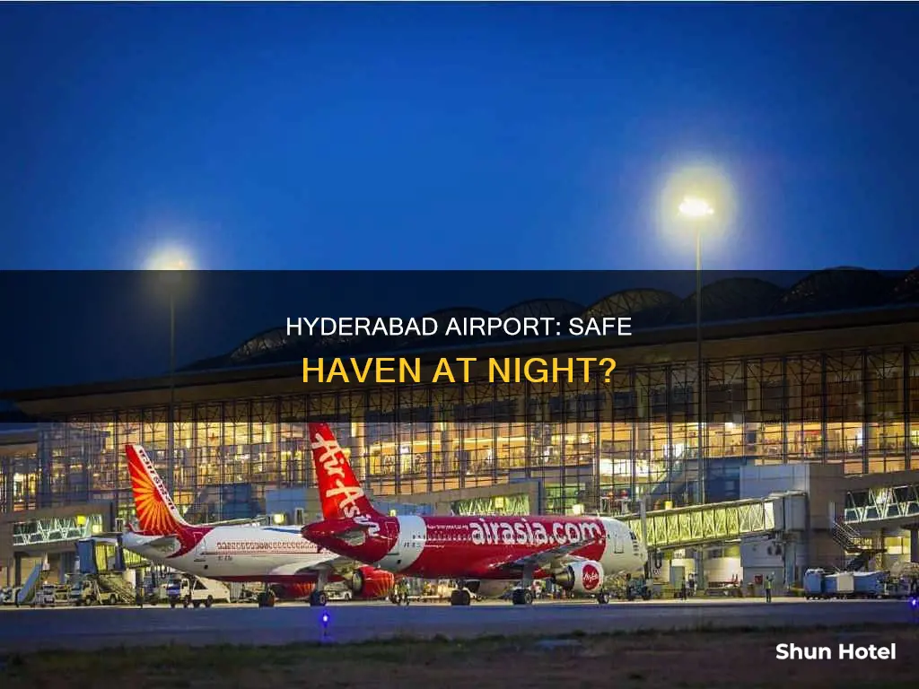 is hyderabad airport safe at night