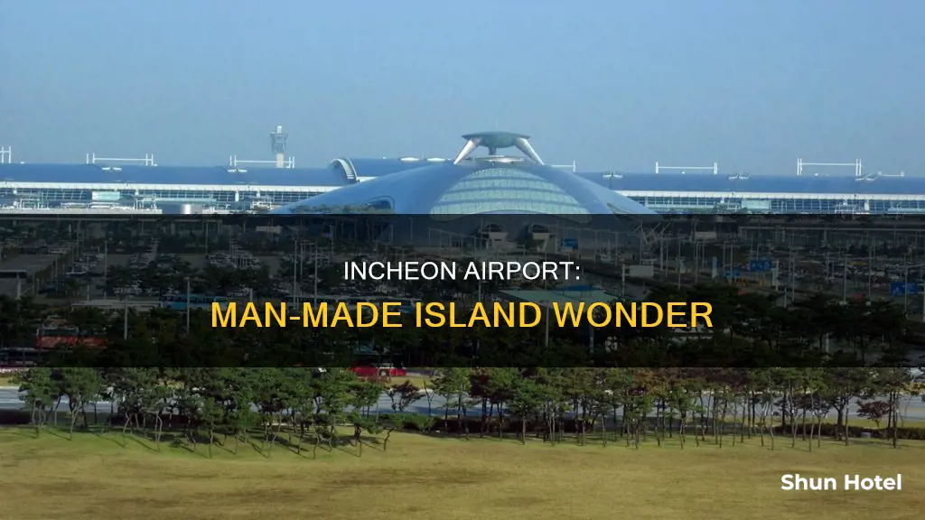 is incheon airport a manmade island