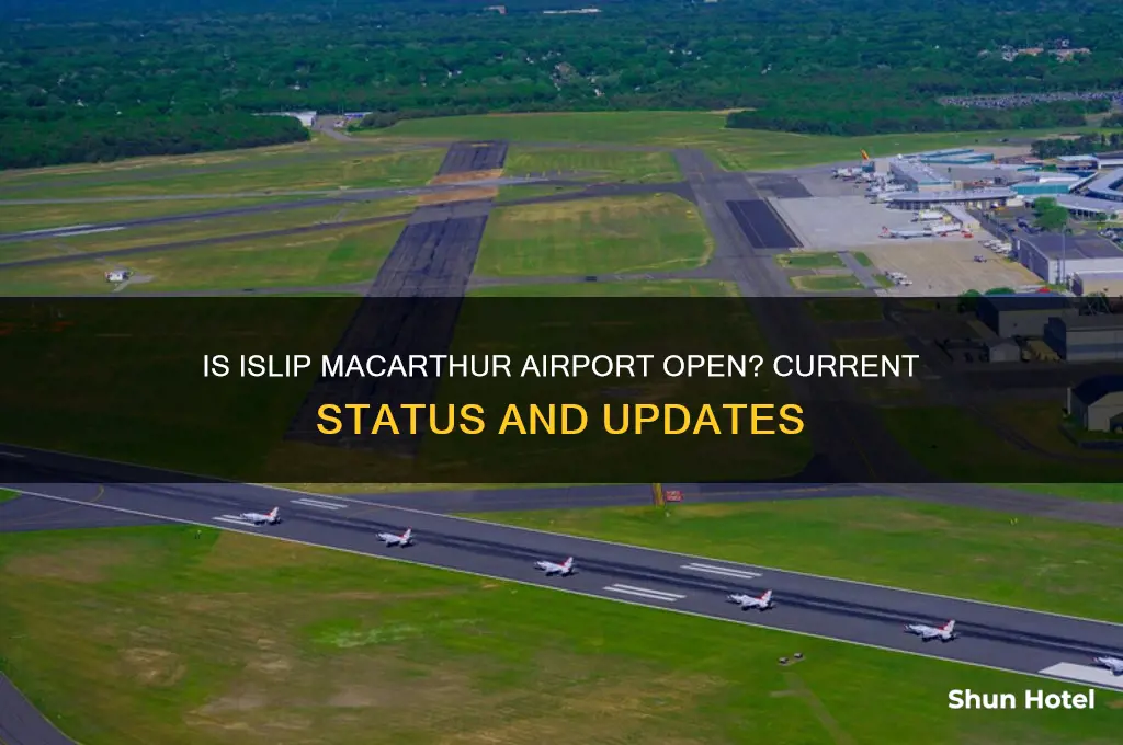 is islip macarthur airport open