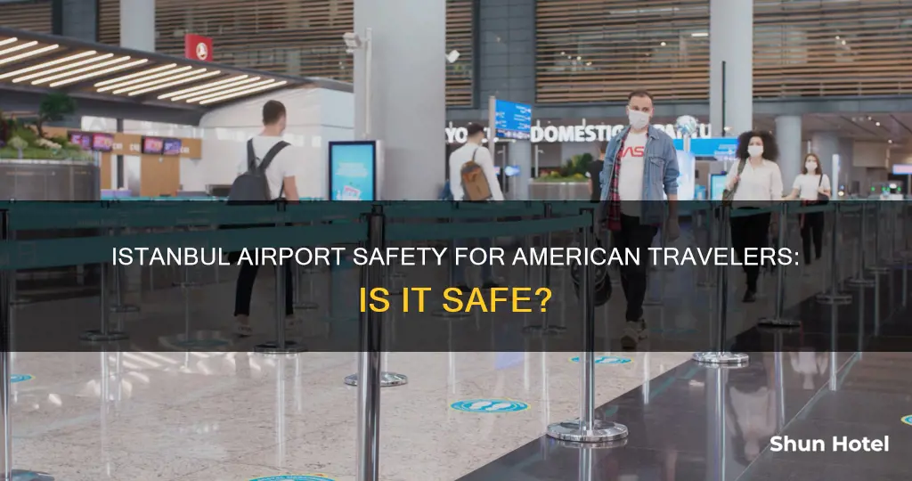is istanbul airport safe for americans