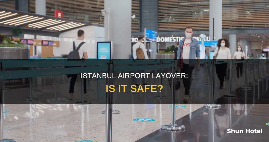 is istanbul airport safe for layover