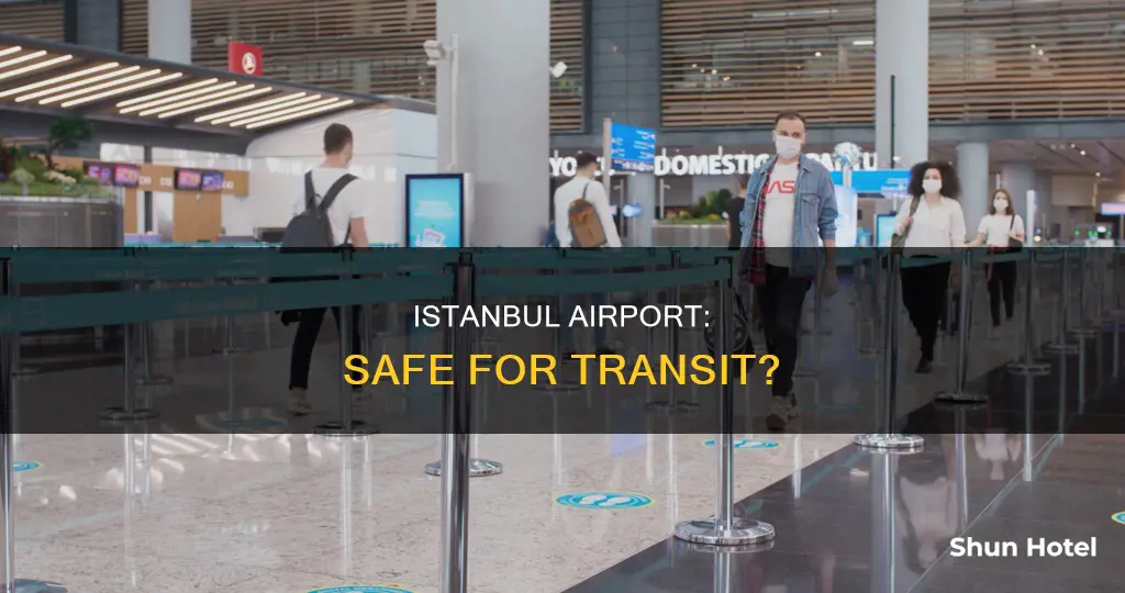 is istanbul airport safe for transit