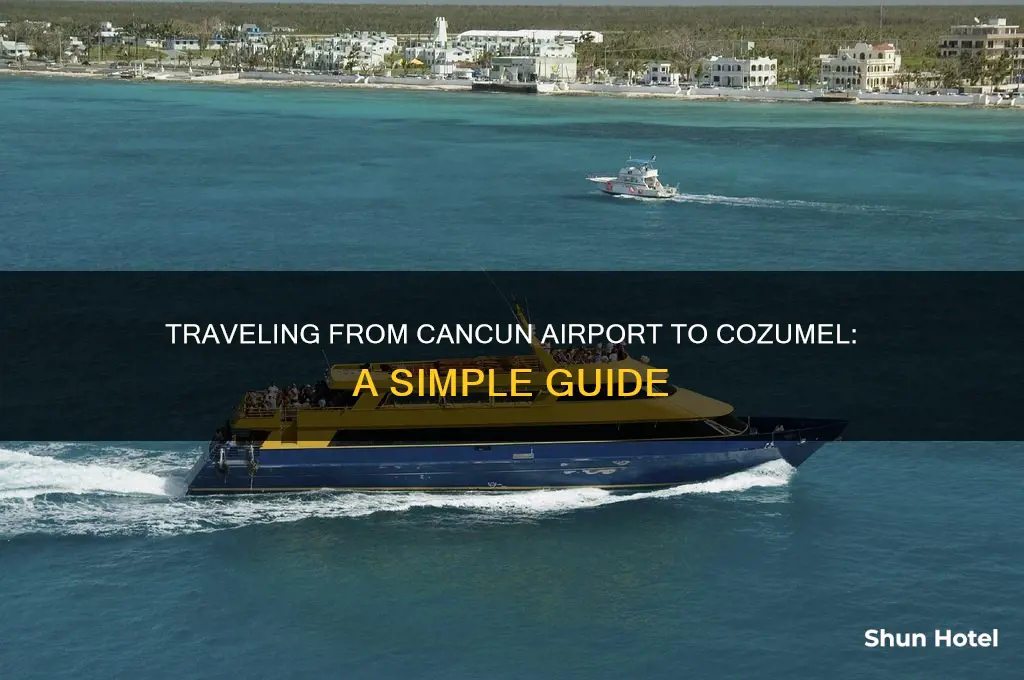 is it hard to get from cancun airport to cozumel