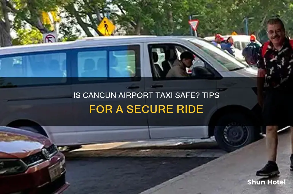 is it safe to get a taxi from cancun airport
