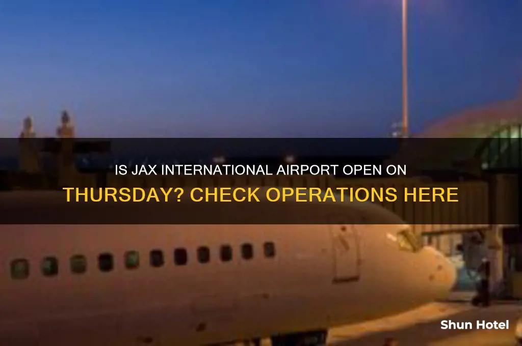 is jax international airport open thursday