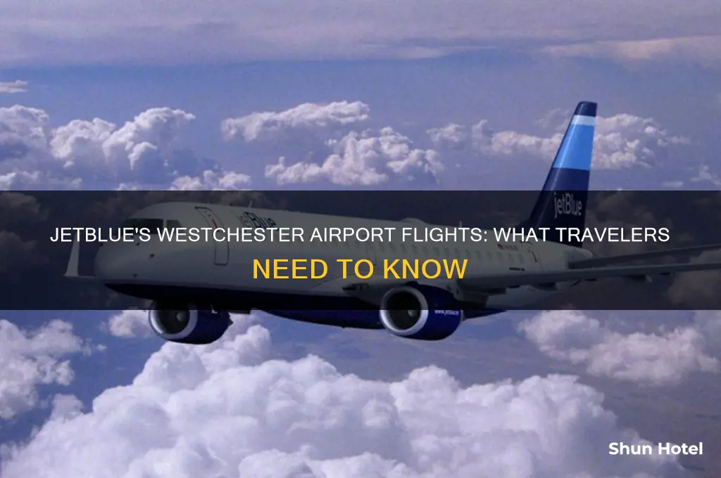 is jetblue flying into westchester airport