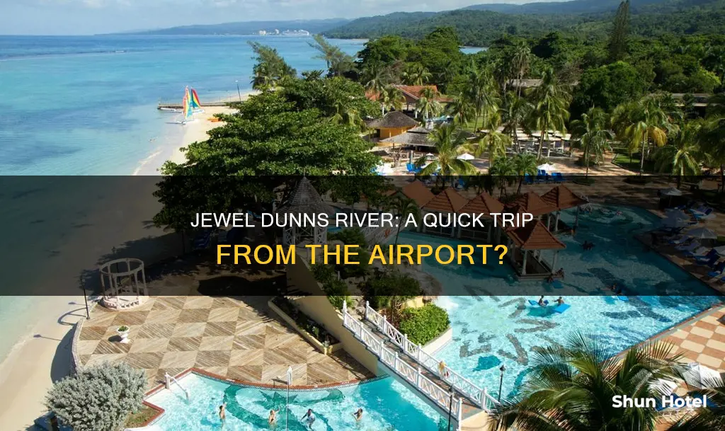 is jewel dunns river from airport