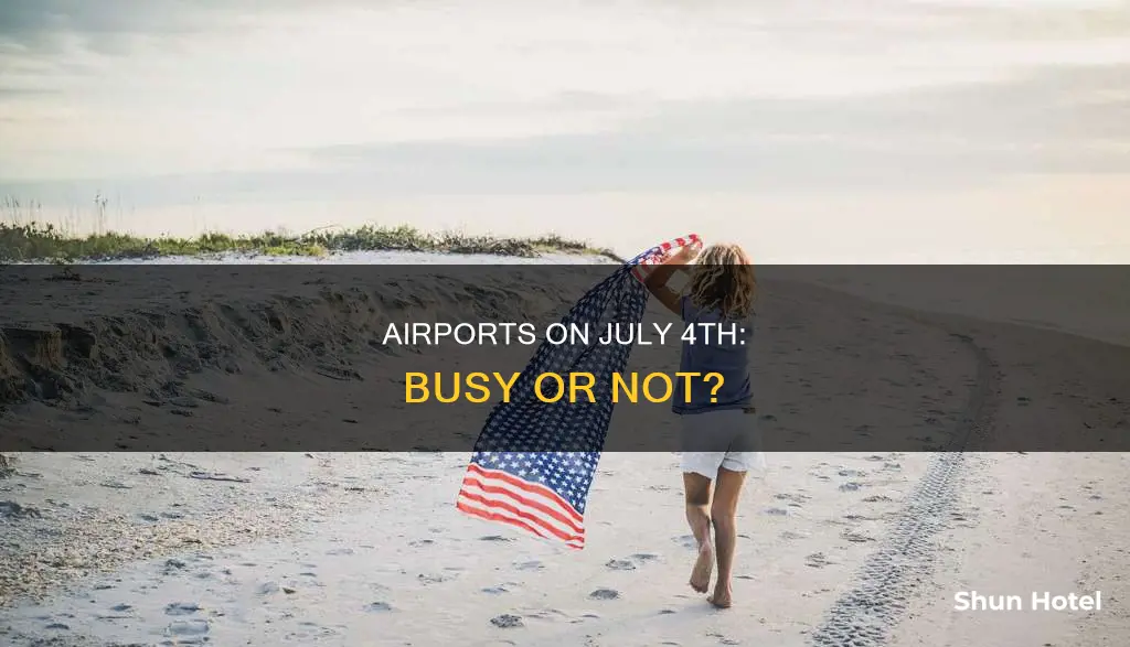 is july 4th busy at airports