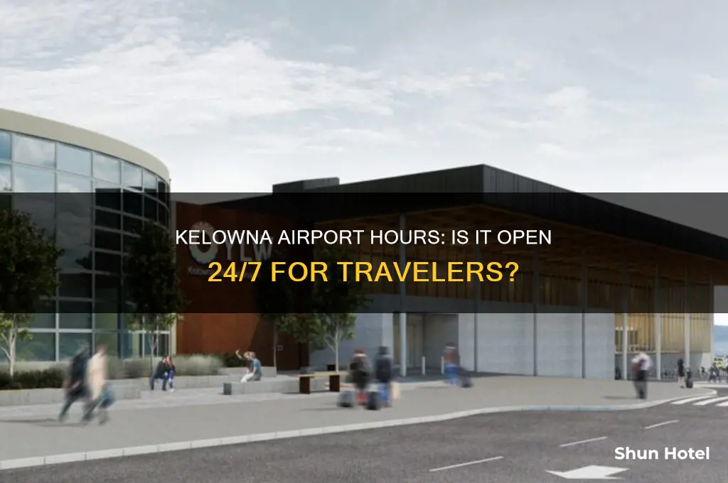 is kelowna airport open 24 hours