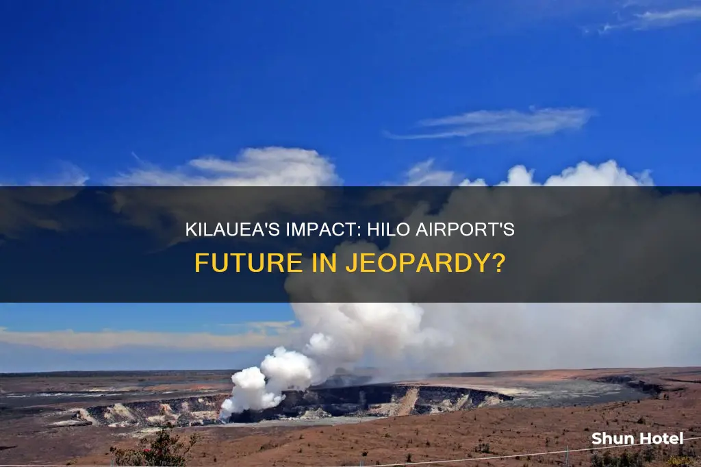 is kilauea volcano affecting hilo airport